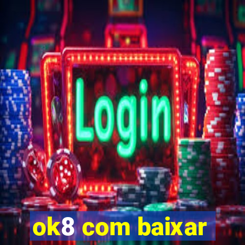 ok8 com baixar